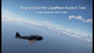 How to Grind the Japanese Aviation Tree in Warthunder Air Realistic Battle [upl. by Qidas]