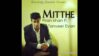 Mitthe  Tanveer Evan  Piran Khan [upl. by Brogle]