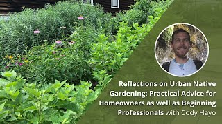 Grow Native Webinar Reflections on Urban Native Gardening with Cody Hayo [upl. by Old]