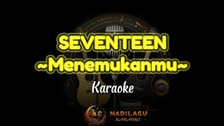 SEVENTEEN  MENEMUKANMU  KARAOKE  Nadilagu [upl. by Mungovan]