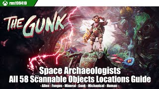 The Gunk  Space Archaeologists All 58 Scannable Objects Locations Guide Achievement Guide [upl. by Hallam]