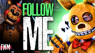 FNAF SONG quotFollow Mequot ANIMATED IV [upl. by Hpotsirhc]