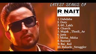 R Nait new all songs 2024  Latest panjabi songs 2024  R Nait Audio jukebox 2024 [upl. by Linehan]