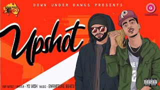 Yo Vish  Upshot Full Video  Enrapture Beats  Down Under Dawgs  Latest Punjabi Rap Song 2020 [upl. by Benoite666]