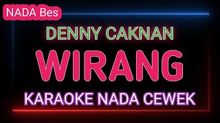 WIRANG  DENNY CAKNAN  Karaoke Nada Cewek [upl. by Rephotsirhc]