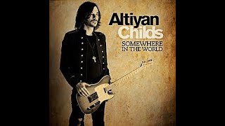 Altiyan Childs  Somewhere In The World [upl. by Asiat]