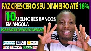 10 MELHORES BANCOS EM ANGOLA PARA FAZER DEPOSITO A PRAZO E TER MAIORES RETORNOS [upl. by Man992]