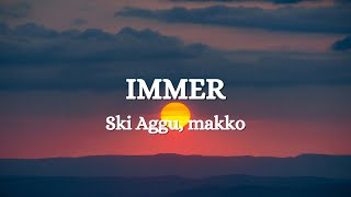 Ski Aggu makko  IMMER Lyrics [upl. by Alocin]