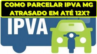 COMO PARCELAR O IPVA ATRASADO MG EM ATÉ 12 VEZES RÁPIDO E FÁCIL [upl. by Elpmid]