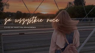 ZA WSZYSTKIE NOCE  ANNA JANTAR  cover by Martyna Krasowska [upl. by Hoxie970]