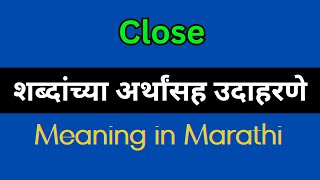 Close Meaning In Marathi  Close explained in Marathi [upl. by Helsell74]