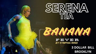 SERENA TEA PERFORMS LIVE for Nymphia Winds Banana Fever at 3 Dollar Bill in Brooklyn NY [upl. by Molly255]