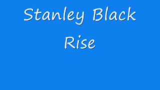 Stanley Black  Risewmv [upl. by Aneleasor]