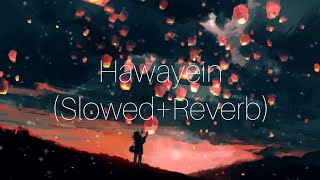 Hawayein slowedreverb  Arjitsingh  Sloverblyrics [upl. by Arednaxela]