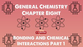 General Chemistry 1 Chapter 8  Bonding and Chemical Interactions 12 [upl. by Bianca]