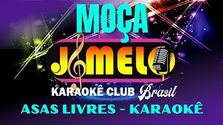 MOÇA  ASAS LIVRES  KARAOKE  CANTAR FAZ BEM [upl. by Sherfield]