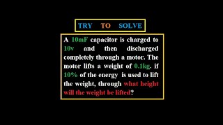 14 A capacitor 10mF 10v discharged in a motor that lift 01kg what is the height 10 energy [upl. by Sev743]