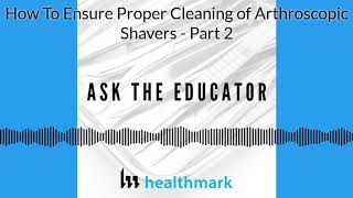 Episode 3 How to Ensure Proper Cleaning of Arthroscopic Shavers 2 [upl. by Stoll]