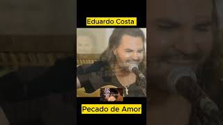 Eduardo Costa Pecado de Amor Aooo moda [upl. by Aiduan]