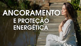 Ancoramento e Proteção ENERGÉTICA [upl. by Daraj171]