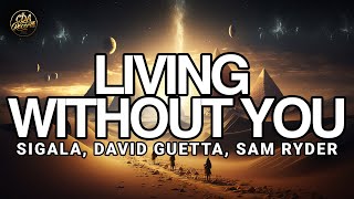 Sigala David Guetta Sam Ryder  Living Without You Lyrics [upl. by Lallage]