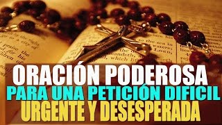 ORACIÓN PODEROSA PARA UNA PETICIÓN DIFÍCIL URGENTE Y DESESPERADA [upl. by Safir426]