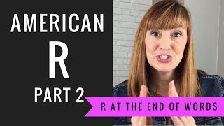 How to Pronounce the R sound at the End of Words and Syllables American R Part 2 [upl. by Nauqan]