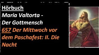 Maria Valtorta  Der Gottmensch  657 Der Mittwoch vor dem Paschafest II Die Nacht [upl. by Sholom]