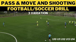 Pass amp Move and Shooting FootballSoccer Drill  3 Variation  U10 U11 U12 U13 U14 [upl. by Yanahs]