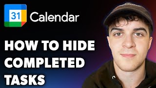 How to Hide Completed Tasks in Google Calendar Full 2024 Guide [upl. by Yeca]