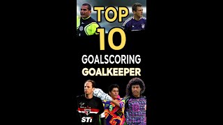 Top 10 Goalscoring Goalkeepers of All Time goalkeeper GK [upl. by Nhguavahs778]