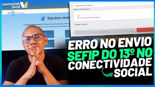 ERRO NO ENVIO SEFIP DO DÉCIMO TERCEIRO NO CONECTIVIDADE SOCIAL [upl. by Aiciram273]