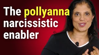 The pollyanna narcissistic enabler [upl. by Kamerman908]