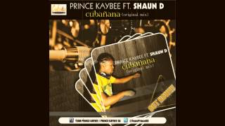 Prince Kaybee ft Shaun Dihoro  CubananaOriginalMix [upl. by Ecnarret131]