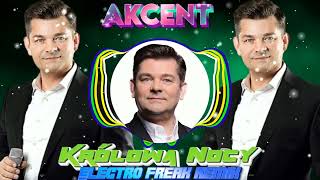 Akcent  Królowa Nocy 2024 Electro Freak Remix [upl. by Dory]