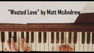 Wasted Love  Piano Cover Version  Tutorial Matt McAndrew from The Voice With Sheet Music [upl. by Akselaw]