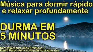 Musica para dormir rápido e relaxar profundamente DURMA EM 5 MINUTOS com Sons da Natureza [upl. by Ahtelra]