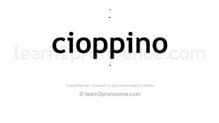 How to pronounce Cioppino  English pronunciation [upl. by Hafirahs269]