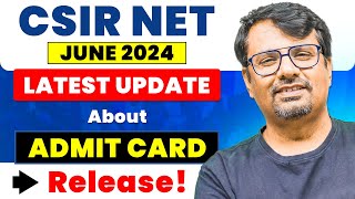 CSIR NET June 2024  Latest Update about Admit Card Release  CSIR NET Exam by GP Sir [upl. by Fitzhugh836]