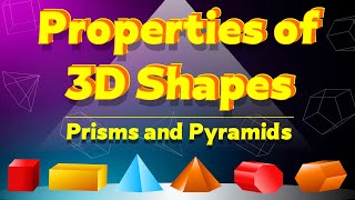 Properties of 3D Shapes  Faces Edges and Vertices of Prisms and Pyramids [upl. by Girhiny]