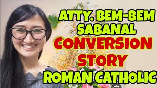 FROM ADVENTIST TO ROMAN CATHOLIC  Atty Bem bem Sabanal  CONVERSION STORY [upl. by Maroney]