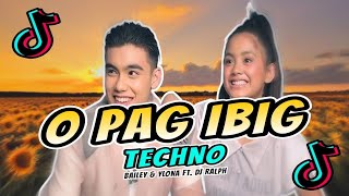 O PAG IBIG  Bailey May amp Ylona Garcia  Techno Remix  TikTok Viral Disco 2024  DJ Ralph [upl. by Ebocaj]