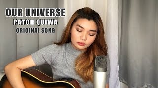 Our Universe by Patch Quiwa  Original Song [upl. by Elockin]