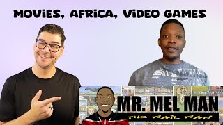 Movies Video Games and Africa  with The Mel Man [upl. by Clayborne770]