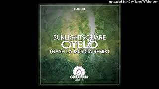 Sunlightsquare  Oyelo Nash La Musica Remix [upl. by Drexler]