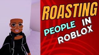 ROASTING People in Roblox  watch this [upl. by Verneuil]