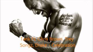 Tank Ft Drake Chris Brown Trey Songz  Celebration Remix [upl. by Lowry]