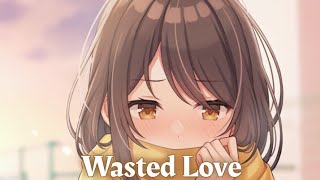 Nightcore  Wasted Love Lyrics John De Sohn ft Andrelli amp Rasmus Hagen [upl. by Ylelhsa540]