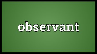 Observant Meaning [upl. by Antipas215]