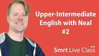 UpperIntermediate English with Neal 2 [upl. by Leiuqese]